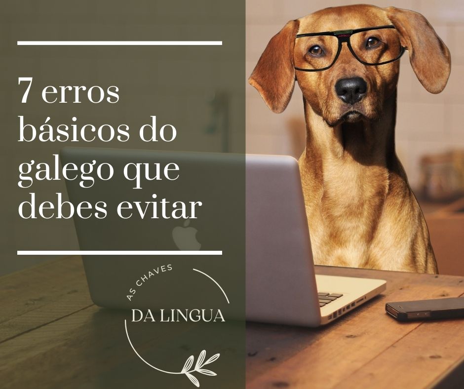 7 erros básicos do galego que debes evitar