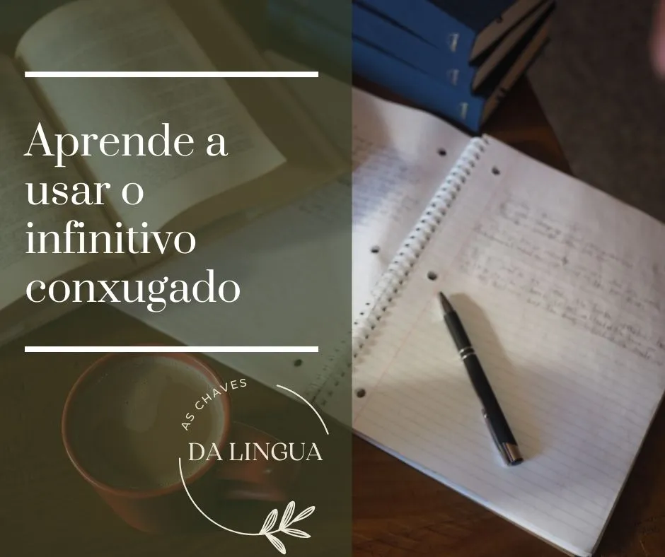 Aprende a usar o infinitivo conxugado en galego